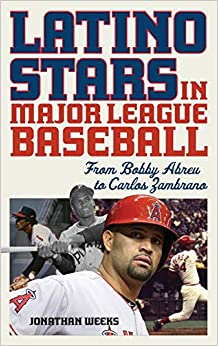 Latino Stars in Major League Baseball : From Bobby Abreu to Carlos Zambrano cover
